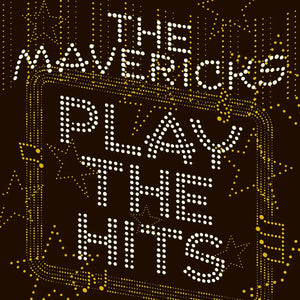 Album cover for ’Play The Hits’ by The Mavericks, featuring text in illuminated dots.