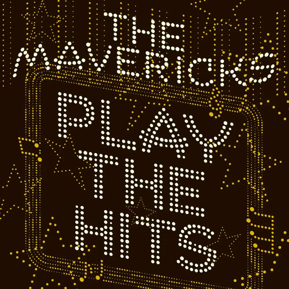 Album cover for ’Play The Hits’ by The Mavericks, featuring illuminated text in a dotted light bulb style.
