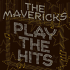 Album cover for ’Play The Hits’ by The Mavericks, featuring illuminated text in a dotted light bulb style.