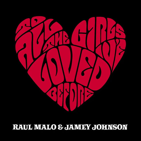 Red heart-shaped text design containing the phrase ’All the girls I’ve loved before’ on a black background.